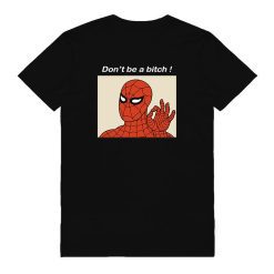 Don't Be A Bitch Spiderman Meme T-Shirt