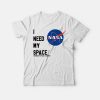 Nasa T-Shirt I Need My Space