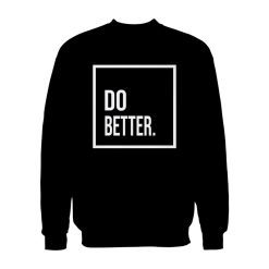 Do Better Sweatshirt Unisex