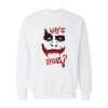 Joker Why So Serious Sweatshirt
