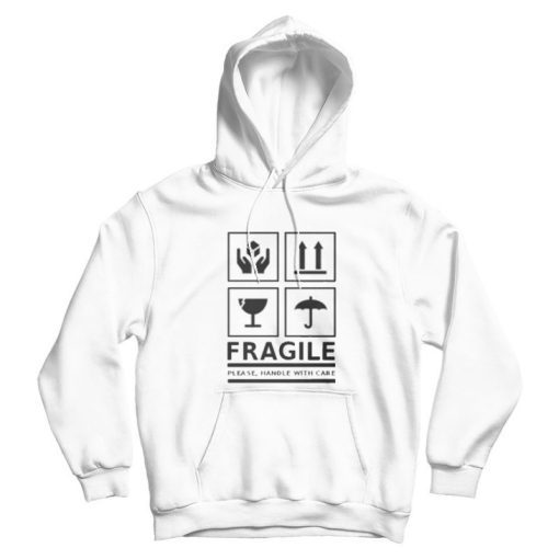 Fragile Please Handle With Care Hoodie