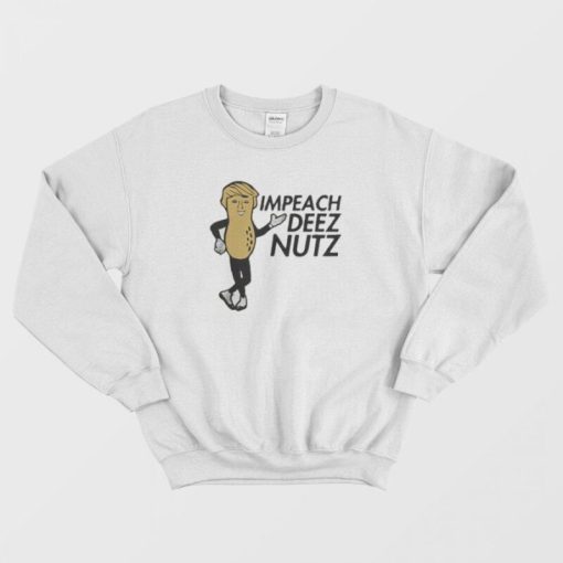 Impeach Deez Nuts Donald Trump Sweatshirt