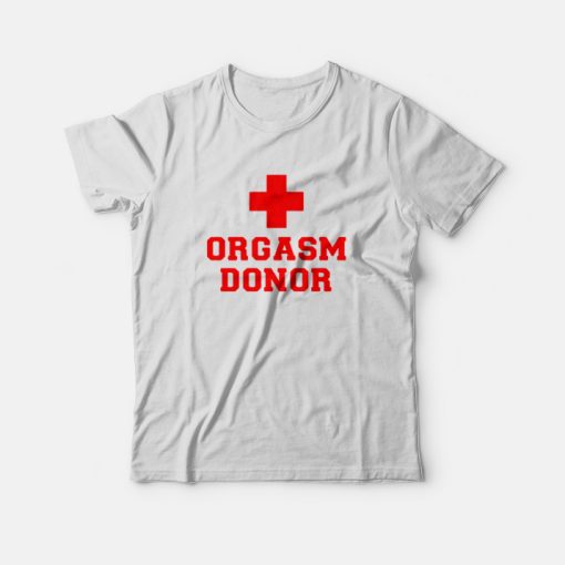 Awesome Orgasm Donor Funny T-Shirt