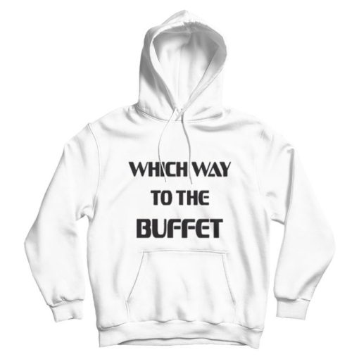Which Way To The Buffet Hoodie