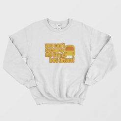 You Can't Scare Me I'm A Bus Driver Sweatshirt