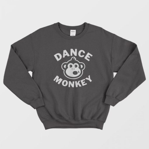 Dance Monkey Sweatshirt