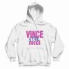 Vince Still Sucks Hoodie