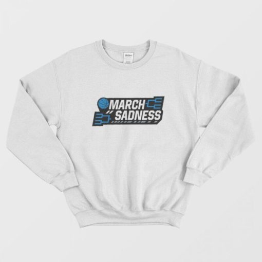 March Sadness Official Sweatshirt