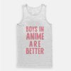 Boys In Anime Are Better Tank Top