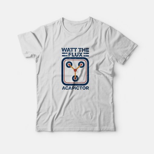 Watt The Flux Acapictor T-Shirt