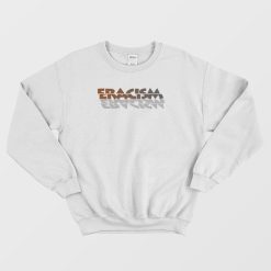 Eracism Anti Racism Vintage Sweatshirt