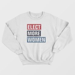Elect More Women 2020 Graphic Sweatshirt