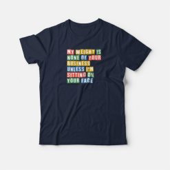 My Weight Is None Of Your Concern Vintage T-shirt