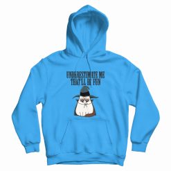 Underestimate Me That'll Be Fun Grumpy Cat Witch Hoodie