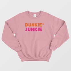 Dunkie Junkie Dunkin Donuts Sweatshirt