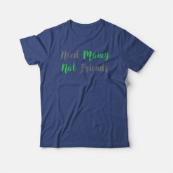 Need Money Not Friends Vintage T-shirt