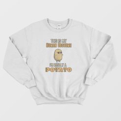 Potato This Is My Human Costume Funny Sweatshirt
