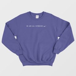 We Are All Witnesses Classic Sweatshirt