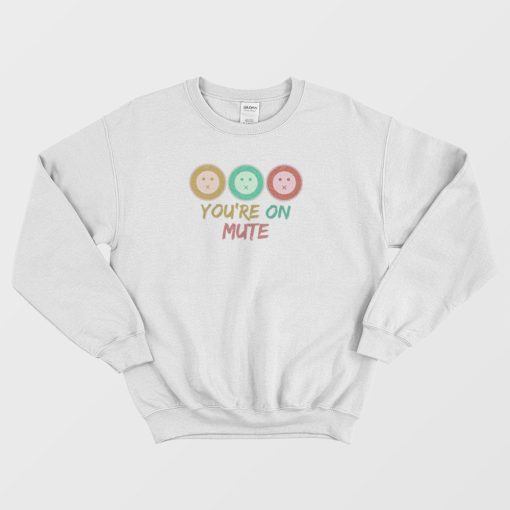 You’re On Mute Funny Vintage Sweatshirt