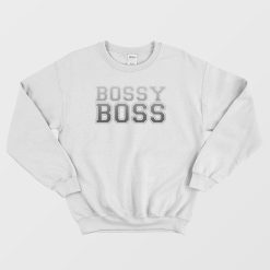 Bossy Boss Funny Sweatshirt