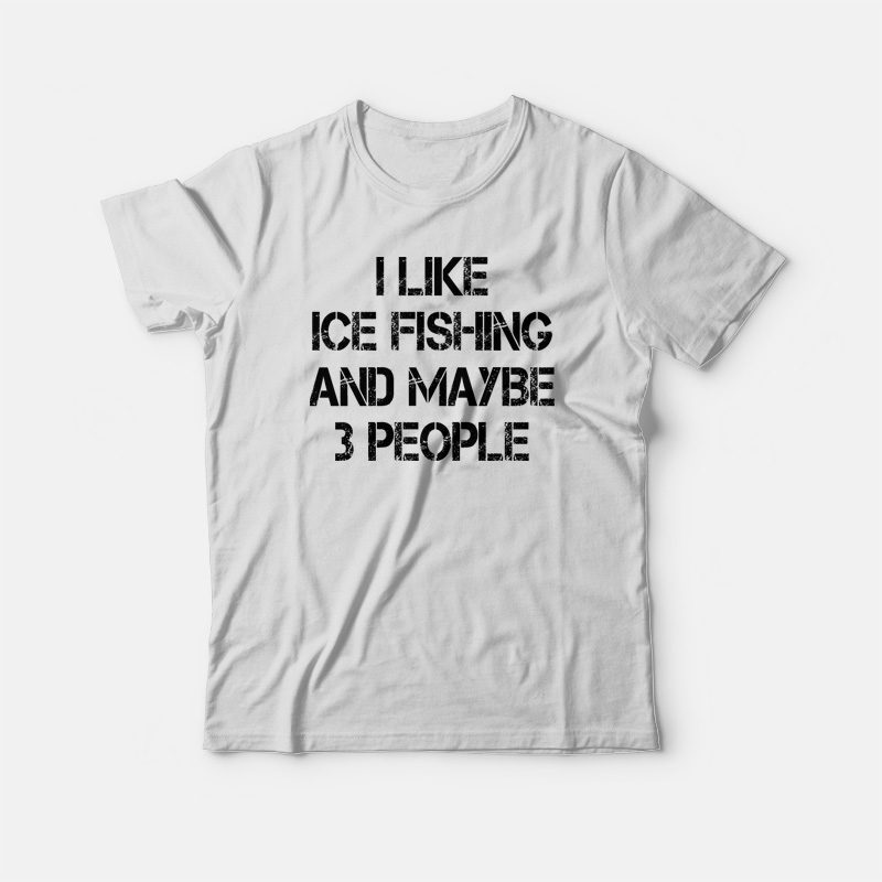 Ice Fishing Tshirt 