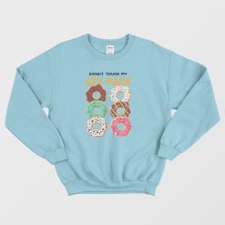 Donut Touch My Six Pack Funny Donut Sweatshirt