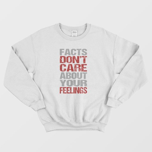 Fact Don't Care About Your Feelings Sweatshirt Vintage