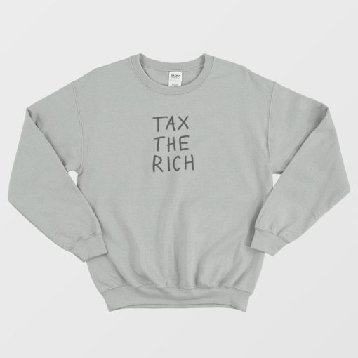 Tax The Rich Sweatshirt