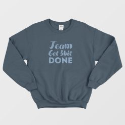 Shit Done Sweatshirt