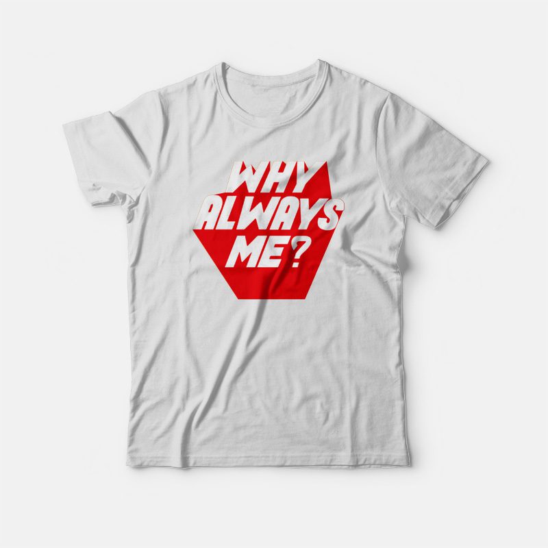 Why Always Me Kpop T-shirt For Sale - Marketshirt.com