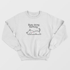 Busy Doing Nothing Lazy Cat Sweatshirt