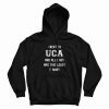 I Went To UCA and All I Got Was This Lousy Hoodie