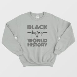 Black History Is World History Classic Sweatshirt