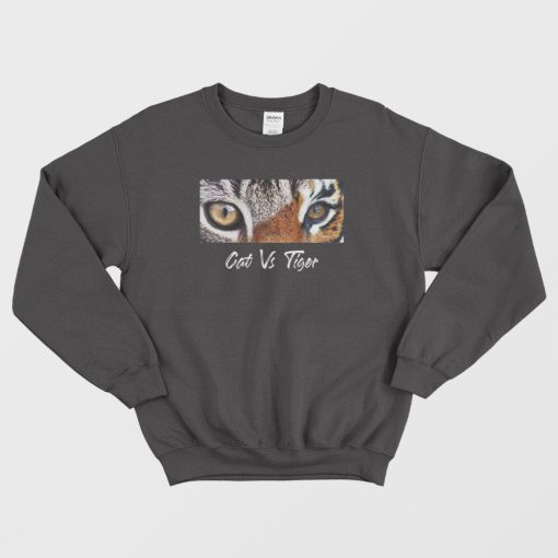 Cat Vs Tiger Eyes Sweatshirt
