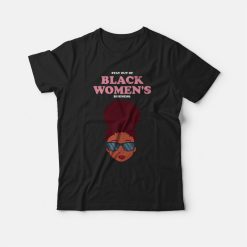 Stay Out Of Black Women's Business T-shirt