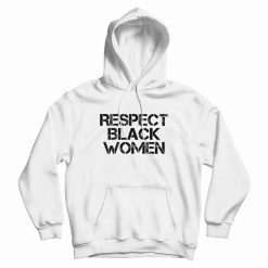 Respect Black Women Hoodie