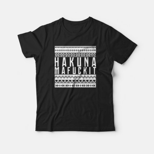 Hakuna Mafuckit T-shirt