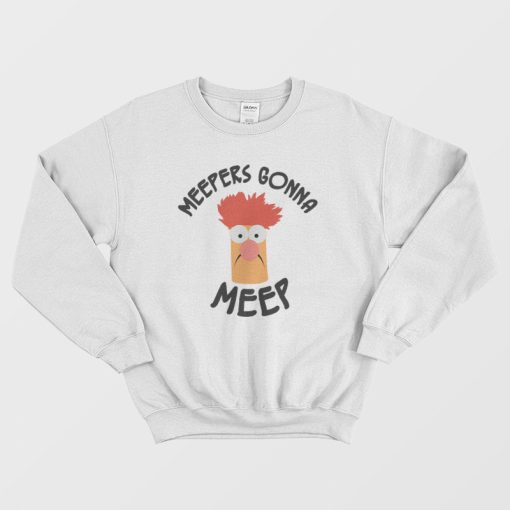 Meepers Gonna Meep Sweatshirt