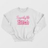 Snarky Bitch Sweatshirt