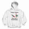 Today's Advice Don't Be A Peckerhead Hoodie