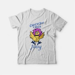 Chicken Choice Judy T-Shirt