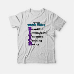 Official Bitch Shirt Beautiful Intelligent Talented Cunning Horny T-Shirt