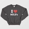 I Love Milfs Sweatshirt I Love Dilfs