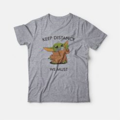 Baby Yoda Keep Distance We Must T-Shirt