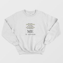 He She Me A Gender Sweatshirt