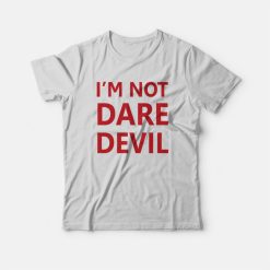 I'm Not Dare Devil T-Shirt Matt Murdock Cosplay