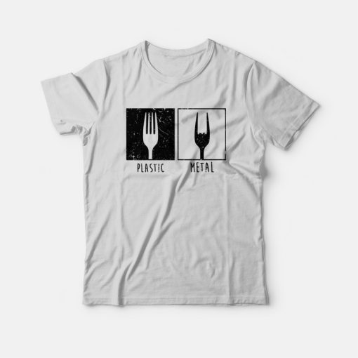 Plastic Vs Metal Fork T-Shirt