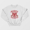 Pussy Destroyer Sweatshirt