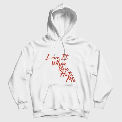 Avril Lavigne Love It When You Hate Me Hoodie