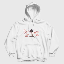 Love It When You Hate Me Avril Lavigne Hoodie